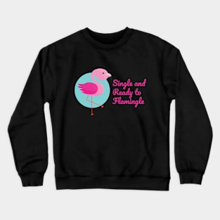 Single and Ready to Flamingle on Valentine's Day Crewneck Sweatshirt